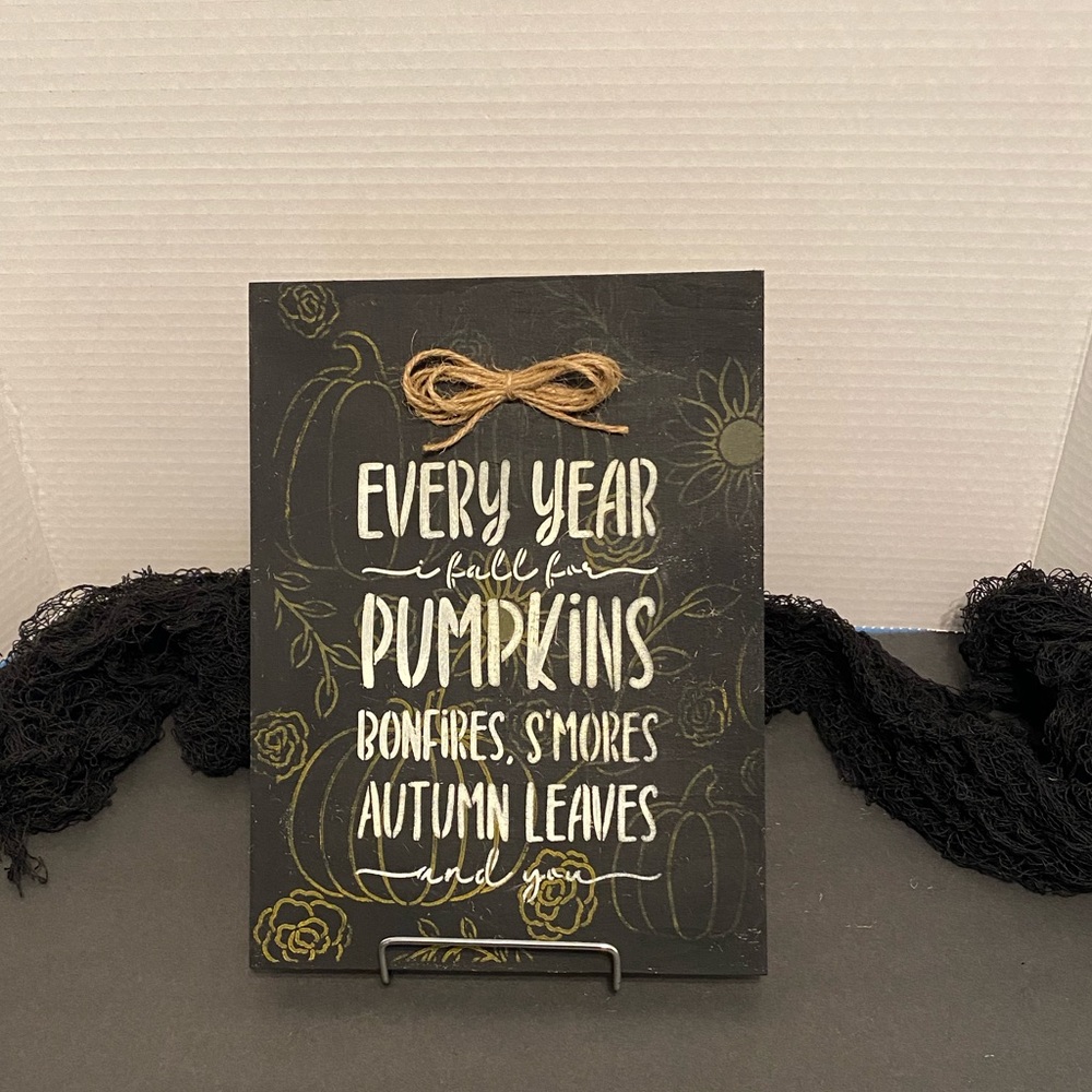 Every Year I Fall for Pumpkins, Bonfires, S’mores….and you wood sign